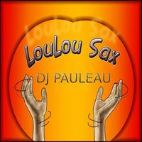DJ Pauleau - Loulou Sax