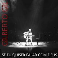 Gilberto Gil - Se Eu Quiser Falar Com Deus