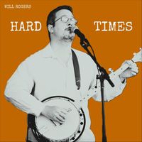 Will Rogers - Hard Times