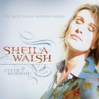 Sheila Walsh - Celtic Worship