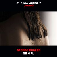 George Rogers - The Girl (Nu Ground Foundation Remixes)