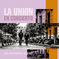La Unión - No Estamos Solos (En Concierto)