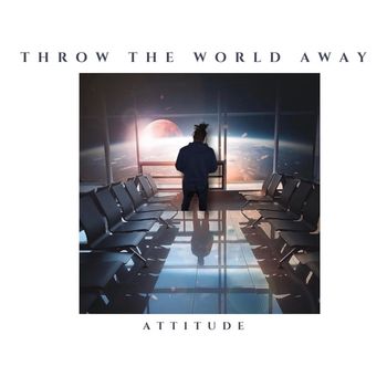 Attitude - Throw The World Away (Explicit)
