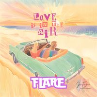 Flare - Love Is In The Air