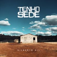 Gilberto Gil - Tenho Sede