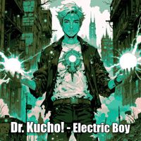 DR. KUCHO! - Electric Boy