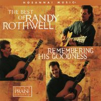Randy Rothwell - The Best Of Randy Rothwell: Remembering His Goodness