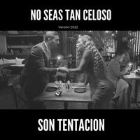 Son Tentacion - No Seas Tan Celoso (Versión 2022)