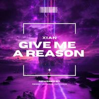 XIAN - Give Me a Reason