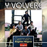 Germain y sus Angeles Negros - Y Volveré