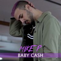 Mike P - Baby Cash (Explicit)