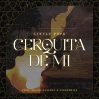 Little Pepe - Cerquita de Mi
