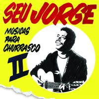 Seu Jorge - Musica para Churrasco, Vol. 2