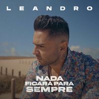 Leandro - Nada Ficará para Sempre