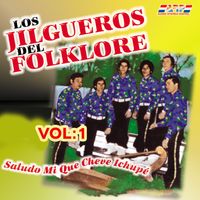 Los jilgueros del folklore - Saludo mi ke cheve Ichupe (Vol. 1)