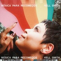 Kell Smith - Música para Recomeços