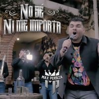 Max Peraza - No Sé Ni Me Importa