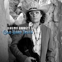 Jeremy Garrett - Cold Hard Truth