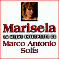 Marisela - La Mejor Interprete de Marco Antonio Solis