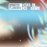 Demarco Flamenco - Vives en mis sueños