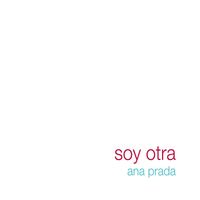 Ana Prada - Soy Otra