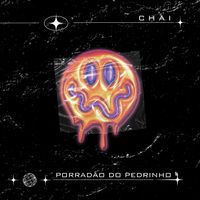 Chai - PORRADÃO DO PEDRINHO (Explicit)
