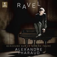 Alexandre Tharaud - Ravel: Berceuse sur le nom de Gabriel Fauré