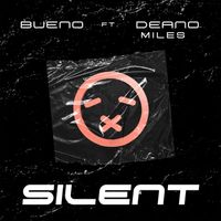 Bueno - Silent (feat. Deano Miles)