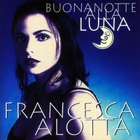Francesca Alotta - Buonanotte alla luna