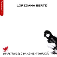 Loredana Bertè - Un pettirosso da combattimento
