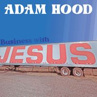 Adam Hood - Business with Jesus