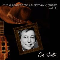 Cal Smith - The Greatest of American Country, Vol. 1