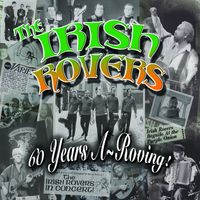 The Irish Rovers - 60 Years a~Roving