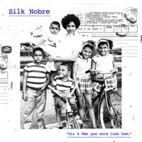 Silk Nobre - Diz à Mãe que está tudo bem