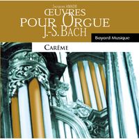 Jacques Amade - Johann Sebastian Bach : œuvres pour orgue - Carême (Organ Works, Lent)