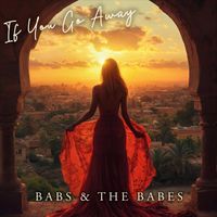 Babs & the Babes - If You Go Away
