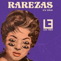Los Tres - Rarezas (En Vivo)