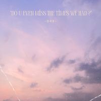 DRE - do u even miss the times we had?