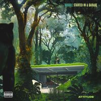 Attitude - Google Started in a Garage (Explicit)