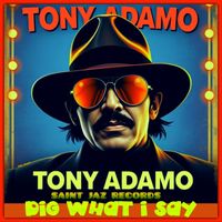 TONY ADAMO - Dig What I Say