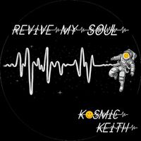Kosmic Keith - Revive My Soul (Radio Edit)