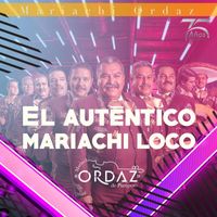 Mariachi Ordaz - El Autentico Mariachi Loco