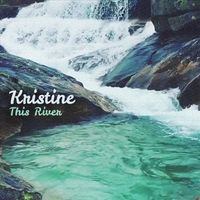Kristine - This River