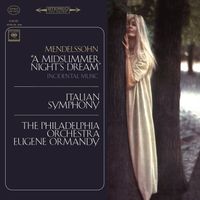 Eugene Ormandy - Mendelssohn: Symphony No. 4 "Italian" & Ein Sommernachtstraum