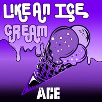 ACE - Like An Ice Cream