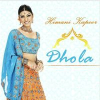 Himani Kapoor - Dhola