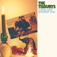 The Tisburys - A Still Life Without You