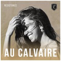 RESISTANCE, Ketsia - Au Calvaire