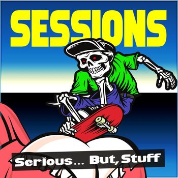 Sessions - Serious... But, Stuff (Explicit)