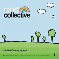 Rend Collective - Organic Family Hymnal